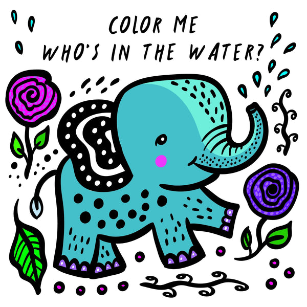 Color Me: Who's in the Water?: Watch Me Change Color in Water (Wee Gallery Bath Books)