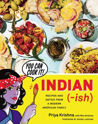 Indian-Ish: Recipes and Antics from a Modern American Family