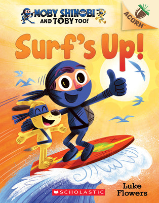Surf's Up!: An Acorn Book (Moby Shinobi and Toby, Too! #1)