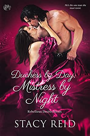 Duchess by Day, Mistress by Night (Rebellious Desires #1)
