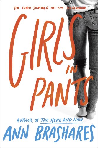 Girls in Pants: The Third Summer of the Sisterhood (Sisterhood of the Traveling Pants #3)