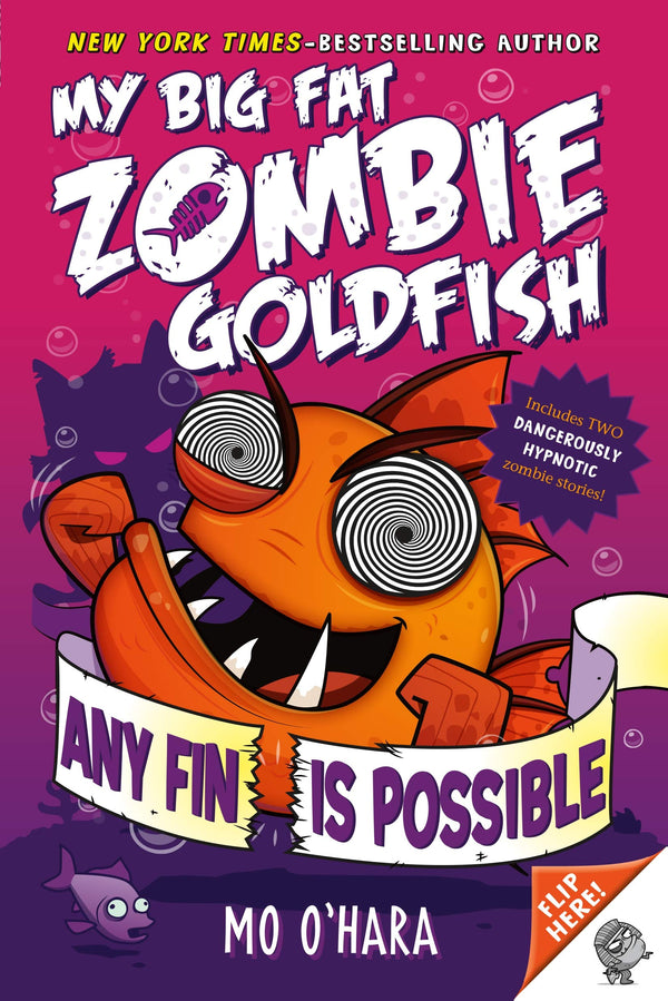 Any Fin Is Possible: My Big Fat Zombie Goldfish (My Big Fat Zombie Goldfish #4)