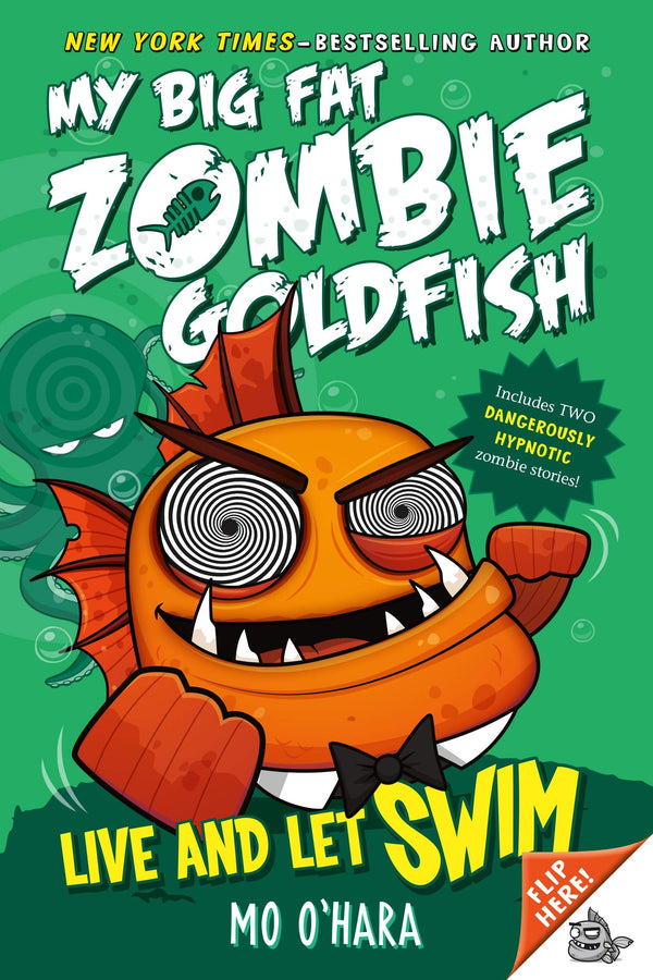 Live and Let Swim: My Big Fat Zombie Goldfish (My Big Fat Zombie Goldfish #5)
