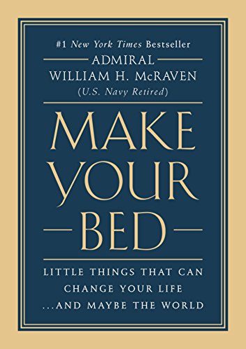 Make Your Bed: Little Things That Can Change Your Life...and Maybe the World