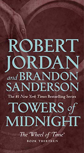 Towers of Midnight: Book Thirteen of the Wheel of Time (Wheel of Time #13)