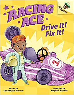Racing Ace: Drive It! Fix It!: An Acorn Book (Racing Ace