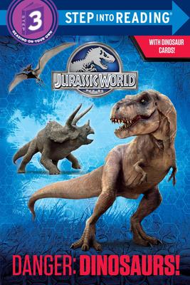 Danger: Dinosaurs! (Jurassic World) (Step Into Reading)