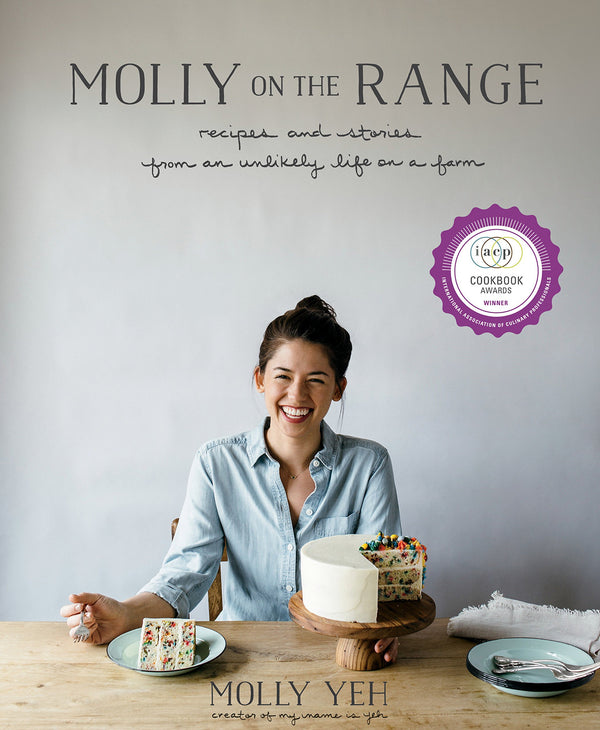 Molly on the Range: Recipes and Stories from an Unlikely Life on a Farm: A Cookbook