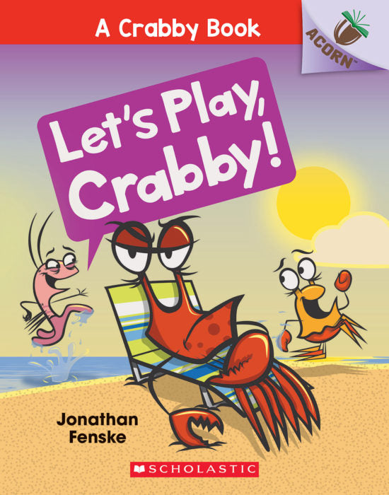 Let's Play, Crabby!: An Acorn Book (A Crabby Book #2)