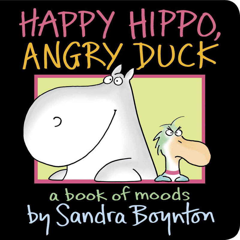 Happy Hippo, Angry Duck: A Book of Moods