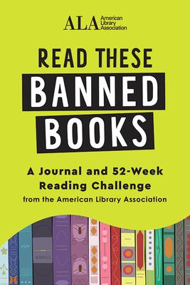 Read These Banned Books: A Journal and 52-Week Reading Challenge from the American Library Association