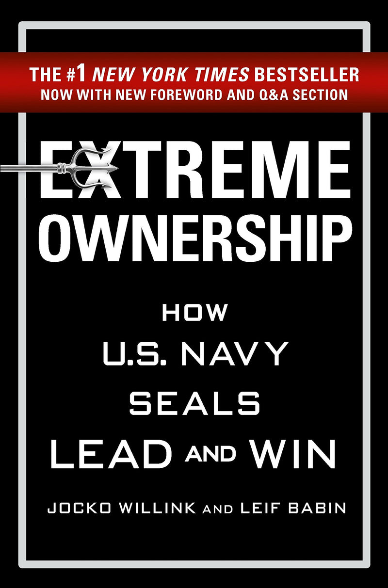 Extreme Ownership: How U.S. Navy Seals Lead and Win