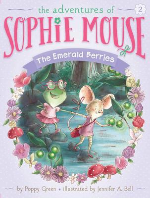 The Emerald Berries (Adventures of Sophie Mouse #2)