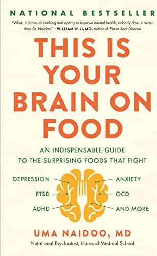This Is Your Brain on Food: An Indispensable Guide to the Surprising Foods That Fight Depression, Anxiety, Ptsd, Ocd, Adhd, and More