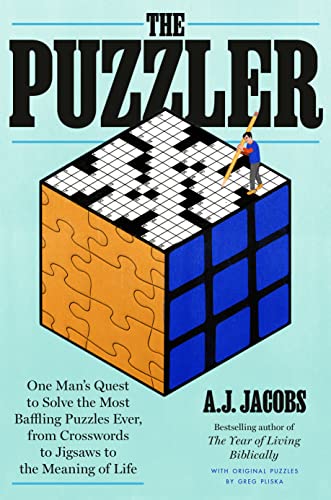 The Puzzler: One Man's Quest to Solve the Most Baffling Puzzles Ever, from Crosswords to Jigsaws to the Meaning of Life Contr