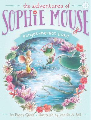 Forget-Me-Not Lake (Adventures of Sophie Mouse #3)