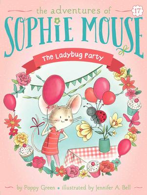 The Ladybug Party (Adventures of Sophie Mouse #17)