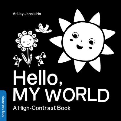 Hello, My World: A Durable High-Contrast Black-And-White Board Book for Newborns and Babies (High-Contrast Books)