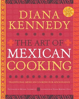 The Art of Mexican Cooking: Traditional Mexican Cooking for Aficionados