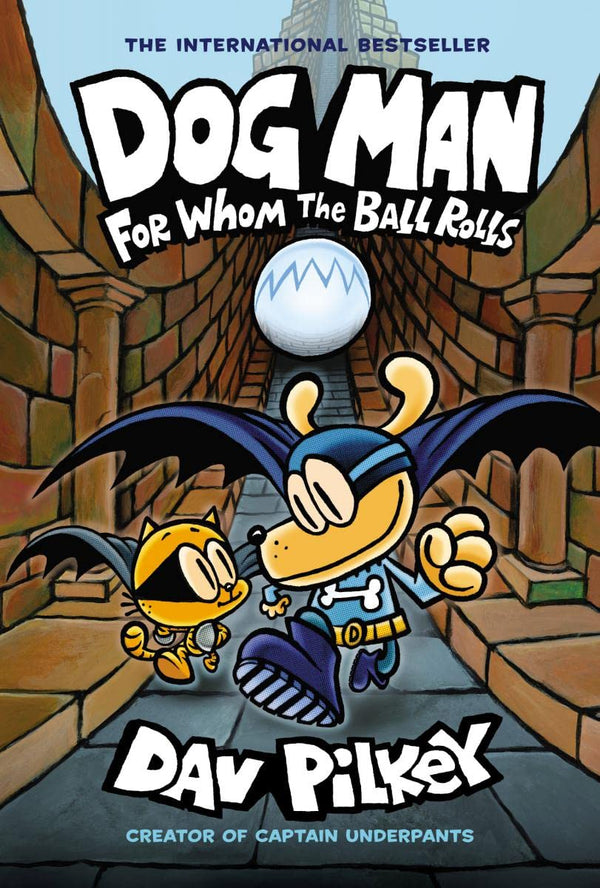 Dog Man: For Whom the Ball Rolls (Dog Man #7)