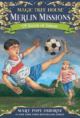 Soccer on Sunday (Magic Tree House Merlin Mission #24)