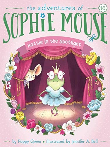 Hattie in the Spotlight (Adventures of Sophie Mouse #16)