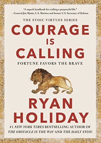 Courage Is Calling: Fortune Favors the Brave (The Stoic Virtues)