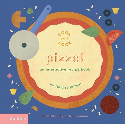 Pizza!: An Interactive Recipe Book (Cook in a Book)