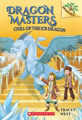 Chill of the Ice Dragon: A Branches Book (Dragon Masters #9)