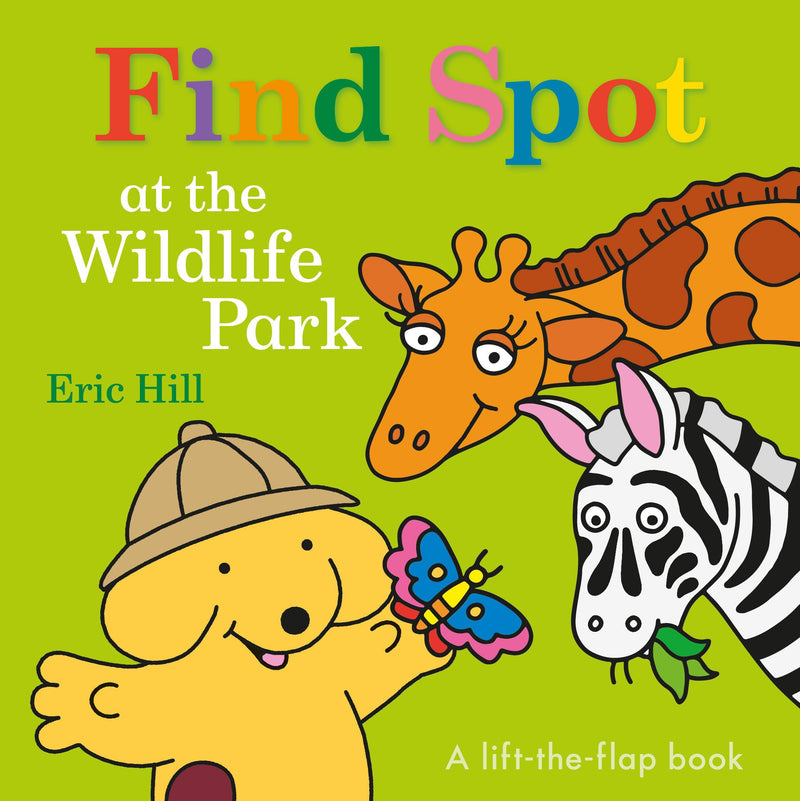 Find Spot at the Wildlife Park: A Lift-The-Flap Book
