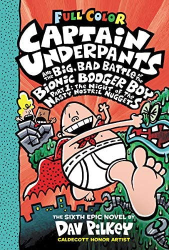 Captain Underpants and the Big, Bad Battle of the Bionic Booger Boy, Part 1: The Night of the Nasty Nostril Nuggets: Color Edition (Captain Underpants #6)