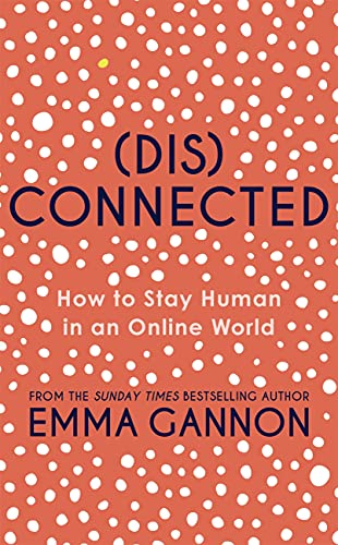 Disconnected: How to Stay Human in an Online World