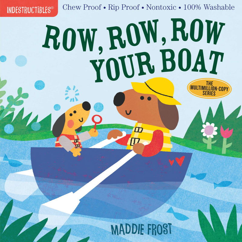 Indestructibles: Row, Row, Row Your Boat: Chew Proof - Rip Proof - Nontoxic - 100% Washable (Book for Babies, Newborn Books, Safe to Chew)