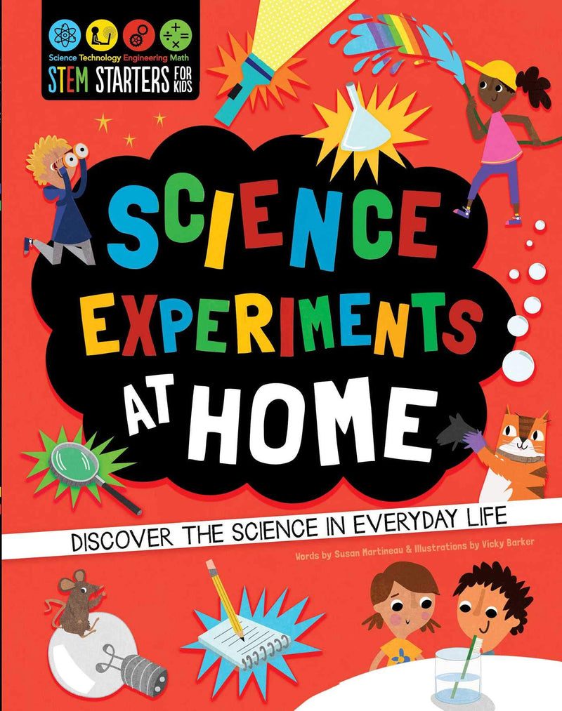 STEM Starters for Kids: Science Experiments at Home: Discover the Science in Everyday Life