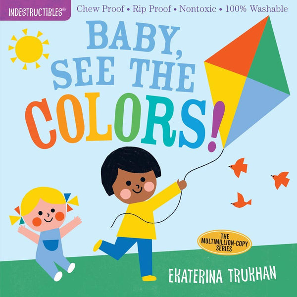 Indestructibles: Baby, See the Colors!: Chew Proof - Rip Proof - Nontoxic - 100% Washable (Book for Babies, Newborn Books, Safe to Chew)
