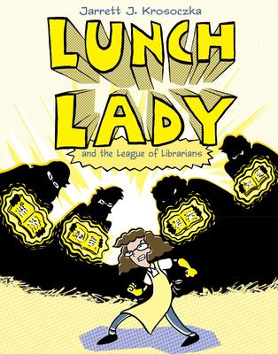 Lunch Lady and the League of Librarians (Lunch Lady #2)