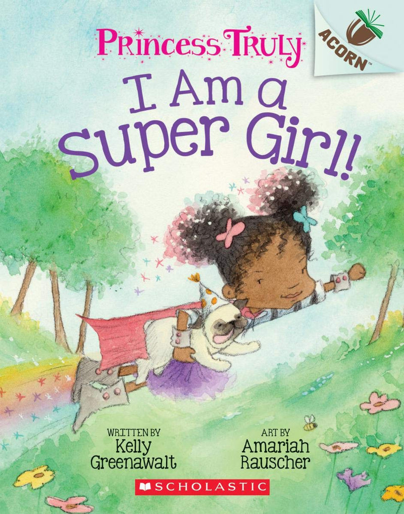 I Am a Super Girl!: An Acorn Book (Princess Truly