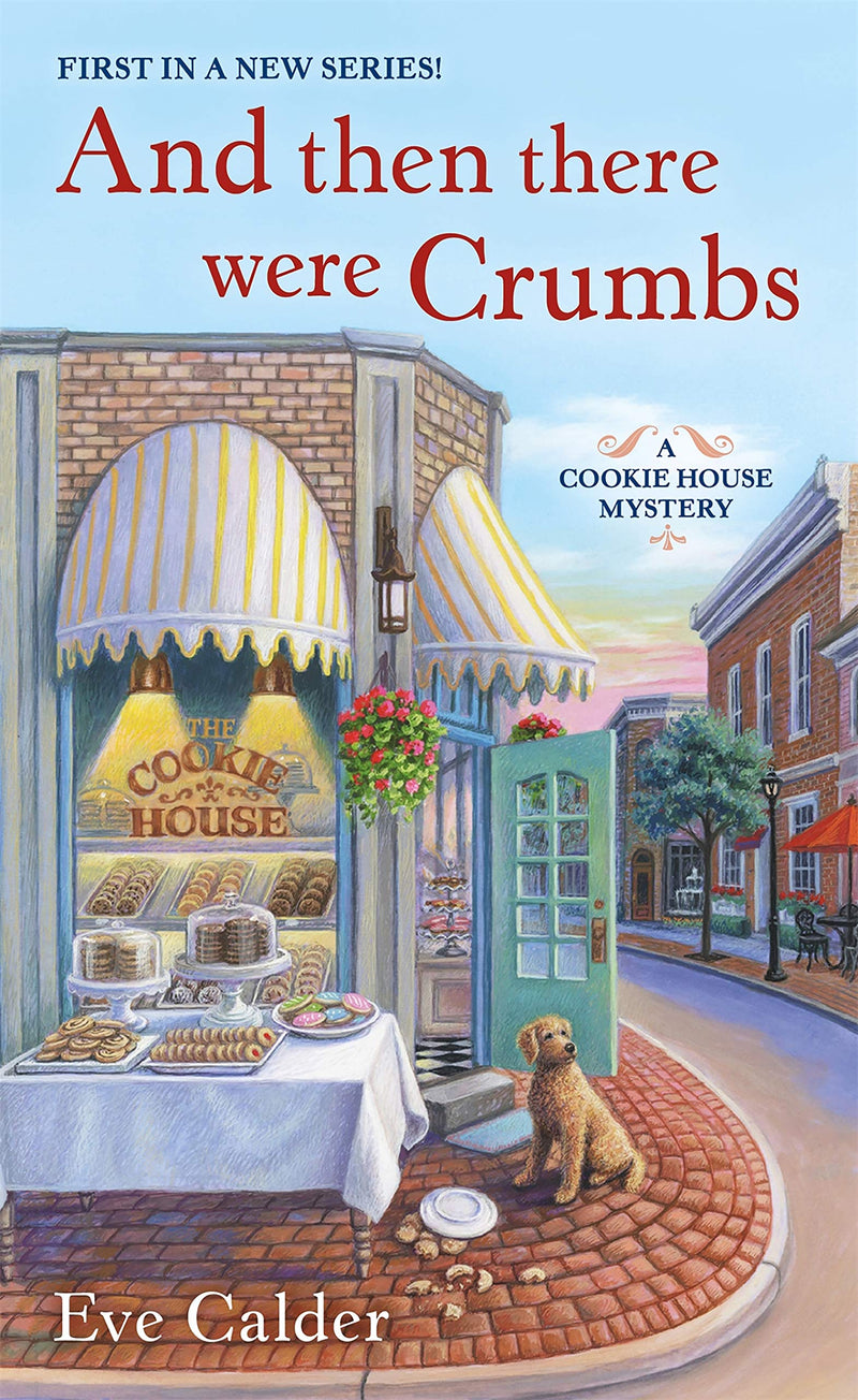 And Then There Were Crumbs: A Cookie House Mystery (Cookie House Mystery, 1)