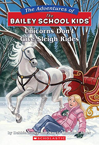 Unicorns Don't Give Sleigh Rides (Adventures of the Bailey School Kids