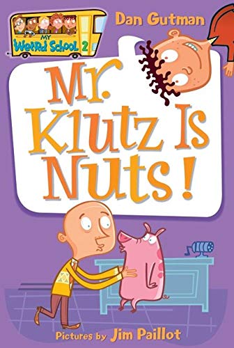 Mr. Klutz Is Nuts! (My Weird School #2)