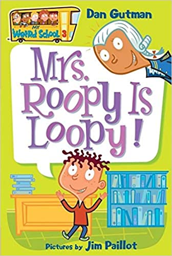 Mrs. Roopy Is Loopy! (My Weird School #3)
