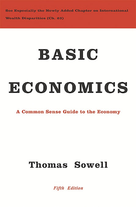 Basic Economics: A Common Sense Guide to the Economy