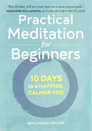 Practical Meditation for Beginners: 10 Days to a Happier, Calmer You