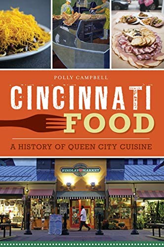 Cincinnati Food: A History of Queen City Cuisine (American Palate)