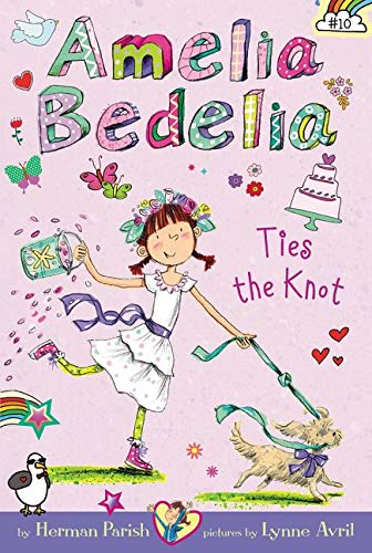 Amelia Bedelia Ties the Knot (Amelia Bedelia #10)