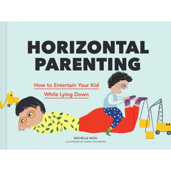 Horizontal Parenting: How to Entertain Your Kid While Lying Down