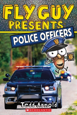 Fly Guy Presents: Police Officers (Scholastic Reader, Level 2): Volume 11 by Arnold, Tedd