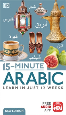 15-Minute Arabic: Learn in Just 12 Weeks by Dk
