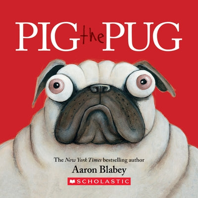 Pig the Pug by Blabey, Aaron