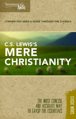 Shepherd's Notes: C.S. Lewis's Mere Christianity by Lewis, C. S.